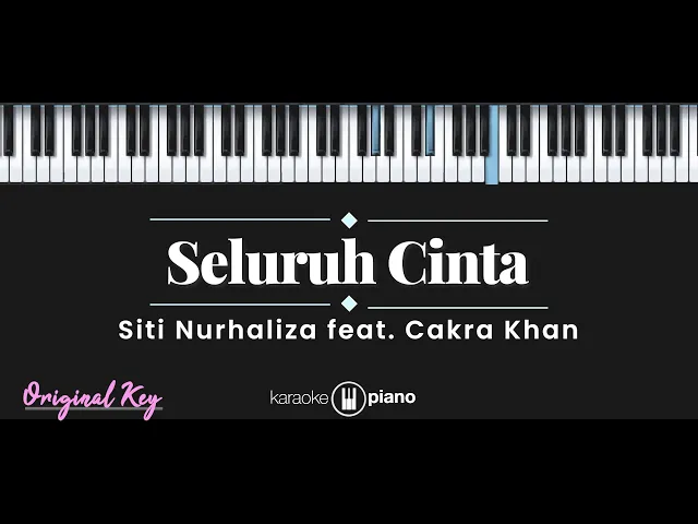 Download MP3 Seluruh Cinta - Siti Nurhaliza feat. Cakra Khan (KARAOKE PIANO - ORIGINAL KEY)