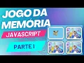 Jogo da Memoria HTML CSS JavaScript - Parte I