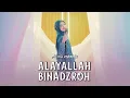 Download Lagu ALAYALLAH BINADZROH - ALMA ESBEYE