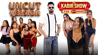 The Kabir Show (Fun With Roast) || Baddie Edition Uncut