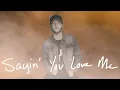 Cole Swindell - Sayin' You Love Me (Audio)