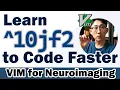 Move faster Code faster VIM tutorial for Neuroimaging Bioinformatics part 1