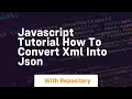 Javascript tutorial how to convert xml into json