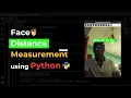 Real-Time Face Distance Measurement Using Python OpenCV cvzone Project Source Code