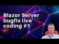 Blazor Server bugfix live coding