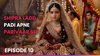 Shipra Ladd Padi Apne Parivaar Se? | Episode 10 | Beggar Husband