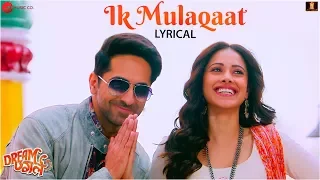 ik mulaqaat lyrical dream girl ayushmann khurrana nushrat bharucha altamash f u0026 palak m