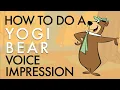 How To Do A Yogi Bear Voice Impression - Voice Breakdown Ep 54