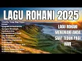 Download Lagu Lagu Rohani Kristen Terbaru 2025 - Lagu Rohani Terpopuler Untuk Saat Teduh