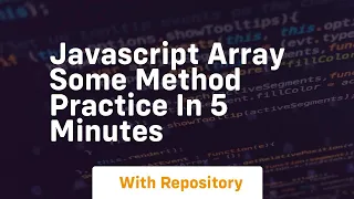 Javascript array some method practice in 5 minutes