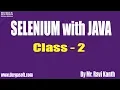 SELENIUM with JAVA Online Training Class - 2 by Mr Ravi Kanth Lella