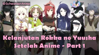 kelanjutan rokka no yuusha part 1
