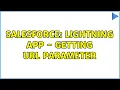 Salesforce Lightning App - getting URL parameter 3 Solutions