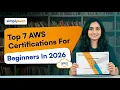 Top 7 AWS Certifications For Beginners In 2026 Best AWS Certifications In 2026 Simplilearn