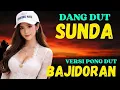 Lagu DANGDUT SUNDA BAJIDORAN VIRAL ENAK DI DENGAR