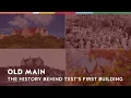 The History of Old Main at TXST