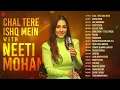 Chal Tere Ishq Mein With Neeti Mohan | Khoya Hain, Sau Aasmaan, Fakira & More @NeetiMohan18
