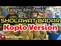 Download Lagu tanpa kendang - SHOLAWAT BADAR (cover) √ koplo version