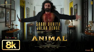 Animal Saari Duniya Jalaa Denge 8K Video Ranbir K Bobby D Sandeep V B Praak Jaani Bhushan K 