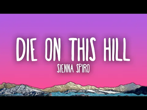 Video Thumbnail: SIENNA SPIRO - Die On This Hill