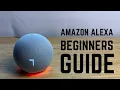 Amazon Alexa - Complete Beginners Guide