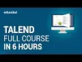 Talend Full Course - Learn Talend in 6 Hours Talend Tutorial For Beginners Edureka