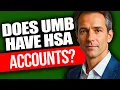 Does UMB Have HSA Accounts Does UMB Have Health Savings Accounts