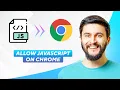 How To Allow Javascript On Chrome 2026 Full Guide
