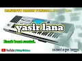 Lagu YASIR LANA - solawat. cover dangdut orgen tunggal
