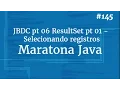 Curso Java Completo - Aula 145 JDBC pt 06 ResultSet pt 01