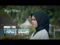 Download Lagu Najwa Yetrina - Andai Tak Takut Dosa (Official Music Video )