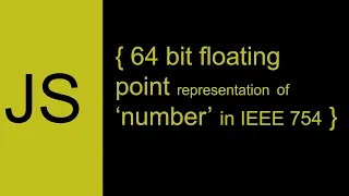 Javascript Double Precision 64 bit in IEEE-754 standard representation of Number Datatype