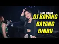DJ BAYANG BAYANG RINDU LAGU MINANG REMIX