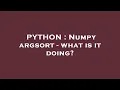 PYTHON Numpy argsort - what is it doing