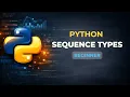 Python Sequence Types Explained in Depth List Tuple Range with Examples