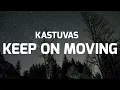 Download Lagu Kastuvas -  Keep on moving feat Emie | Lyrics | WORDSOFLY