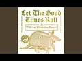 Download Lagu Let The Good Times Roll (William Alexander Remix)