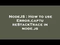 NodeJS How to use Error captureStackTrace in node js