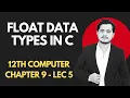 Floating Point numbers - float data type in C Chapter 9