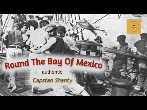 Round The Bay Of Mexico - Capstan Shanty