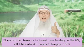 If my brother takes interest loan to study in US will I be sinful if I help him to pay it off? assim