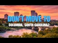 5 Reasons You SHOULDN T Move to Columbia SC
