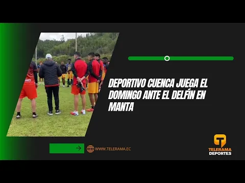 Deportivo Cuenca juega el domingo ante el Delfín en Manta