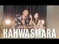 Lagu KAHWASMARA - LALA ATILA Ft ADIF MARHAENDRA