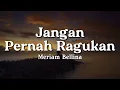 Download Lagu Jangan Pernah Ragukan - Meriam Bellina (Lyrics/Lirik Video)