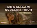 Doa Sebelum Tidur Malam Sesuai Sunnah Ayat Pengantar Tidur Merdu Menenangkan Hati Agar Tidur Nyenyak