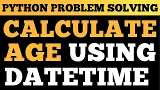 Python Tutorial Calculate Age Using Datetime Module Beginner Python Project