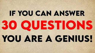 You Have A GENUIS IQ If You Can Answer 30 Questions CORRECTLY 
