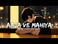 Download Lagu Aaja We Mahiya (Slowed And Reverb) | Kishan Bairwa Kanyakheri