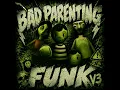 BAD PARENTING FUNK, Vol. 3 (Super Slowed)